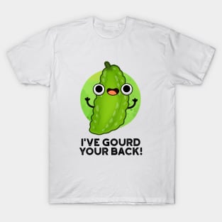 I've Gourd Your Back Cute Veggie Pun T-Shirt